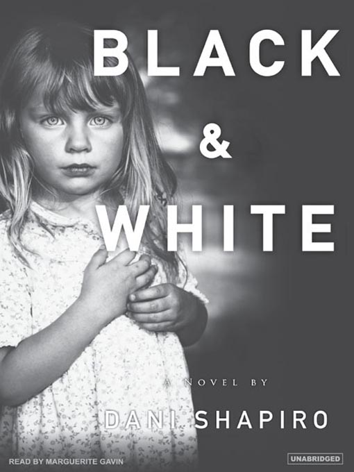 Title details for Black and White by Dani Shapiro - Available